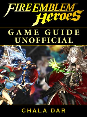 cover image of Fire Emblem Heroes Game Guide Unofficial